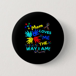 Autism Awareness Mom Loves Me The Way I Am Unmaski 6 Cm Round Badge