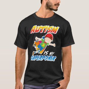 Autism Awareness Month Autism Is My Super Power Su T-Shirt
