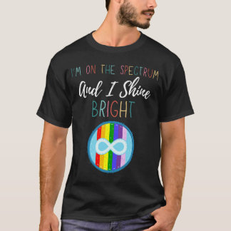 Autism Awareness Month I'm On The Spectrum And I  T-Shirt