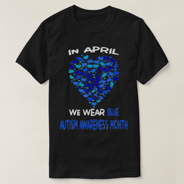 Autism Awareness Month In April We Wear Blue 2021  T-Shirt (Design Front)