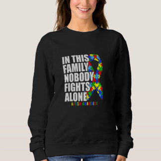 Autism Awareness Month In This Family Nobody fight Sweatshirt