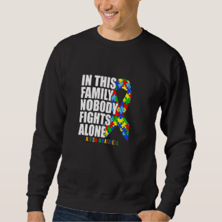 Autism Awareness Month In This Family Nobody fight Sweatshirt