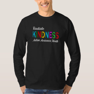 Autism Awareness Month Radiate Kindness Teacher 20 T-Shirt