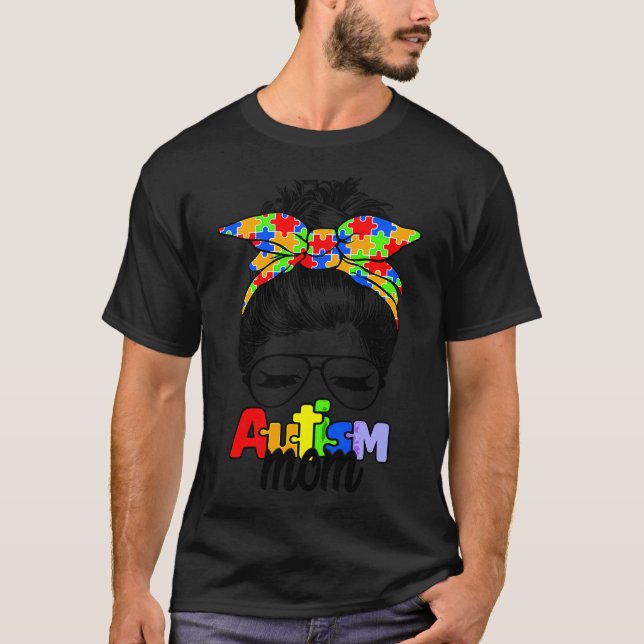Autism Awareness Mum Life Messy Bun Sunglasses Ban T-Shirt (Front)