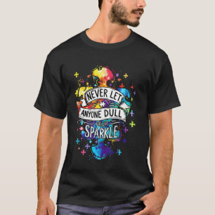 Autism Awareness Never Let Anyone Dull Sparkle Kid T-Shirt