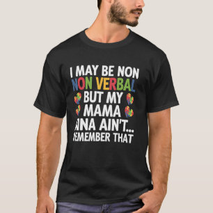 Autism Awareness Non Verbal But My Mama Ain't Reme T-Shirt