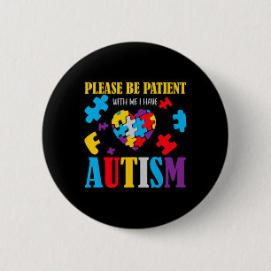 Autism Awareness - Please Be Patient With Me I Hav 6 Cm Round Badge