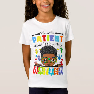 Autism Awareness Please Be Patient With Me I Have T-Shirt