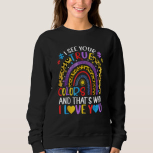 Autism Awareness Rainbow I See Your True Colours P Sweatshirt