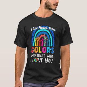 Autism Awareness Rainbow I See Your True Colours P T-Shirt