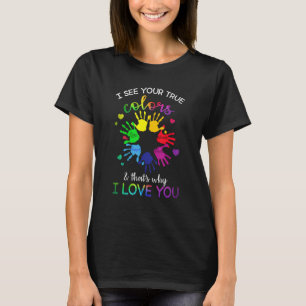Autism Awareness Rainbow I See Your True Colours P T-Shirt