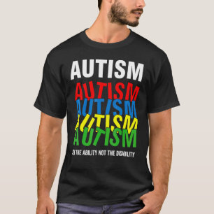 Autism Awareness  See The Ability Not The Disabili T-Shirt