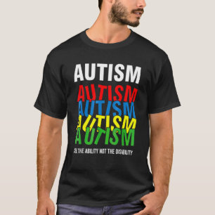 Autism Awareness See The Ability Not The Disabili T-Shirt
