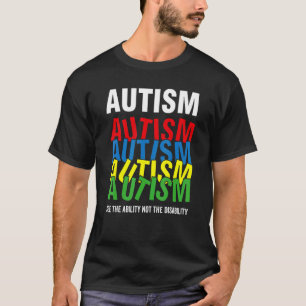 Autism Awareness See The Ability Not The Disabili T-Shirt