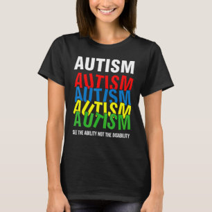 Autism Awareness  See The Ability Not The Disabili T-Shirt