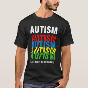 Autism Awareness See The Ability Not The Disabili T-Shirt