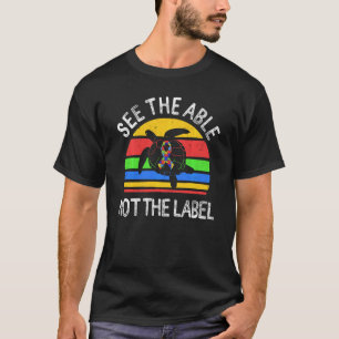 Autism Awareness See The Able Not Label Sea Turtle T-Shirt