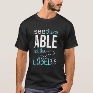 Autism Awareness See the Able Not the Label Men Wo T-Shirt