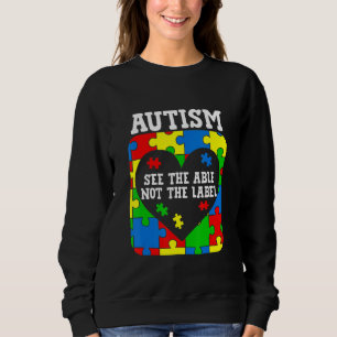 Autism Awareness See The Able Not The Label Suppor Sweatshirt