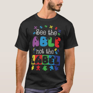Autism Awareness See The Able Not The Label Suppor T-Shirt