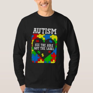 Autism Awareness See The Able Not The Label Suppor T-Shirt