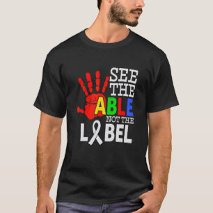 Autism Awareness See The Able Not The Label Suppor T-Shirt