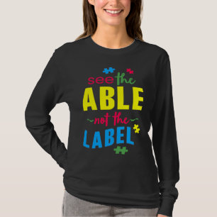 Autism Awareness See The Able Not The Label T-Shirt