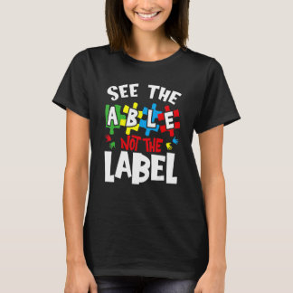 Autism Awareness  See The Able Not The Label T-Shirt