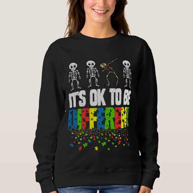 Autism Awareness Skeleton It X27 S Ok To Be Differ Sweatshirt (Front)