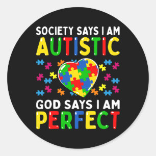 Autism Awareness Society Say Im Autistic God Says Classic Round Sticker