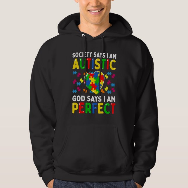 Autism Awareness Society Say Im Autistic God Says  Hoodie (Front)
