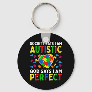 Autism Awareness Society Say Im Autistic God Says  Key Ring