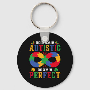 Autism Awareness Society Say Im Autistic God Says  Key Ring