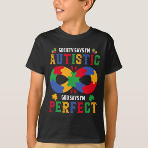 Autism Awareness Society Say Im Autistic God Says T-Shirt