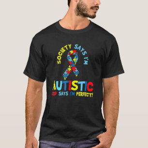 Autism Awareness Society Says I Am Autistic God Sa T-Shirt