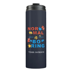Autism Awareness Support Normal is Boring Custom Thermal Tumbler