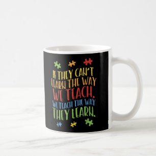 Autism Awareness Teacher Autistic Teach Learn Coffee Mug