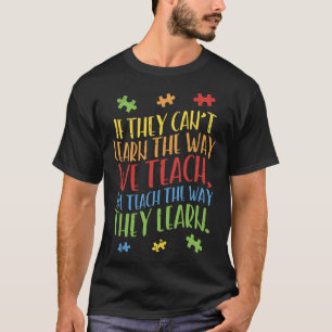 Autism Awareness Teacher Autistic Teach Learn Gift T-Shirt