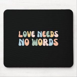Autism Awareness Teacher Love Needs No Word Groovy Mouse Mat