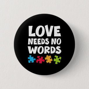 Autism Awareness Teacher Shirt Love Needs No Word 6 Cm Round Badge