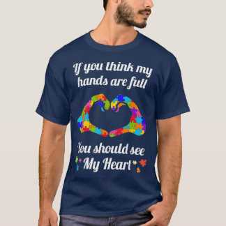 Autism Awareness Think My Hands Are Full Autism Gi T-Shirt