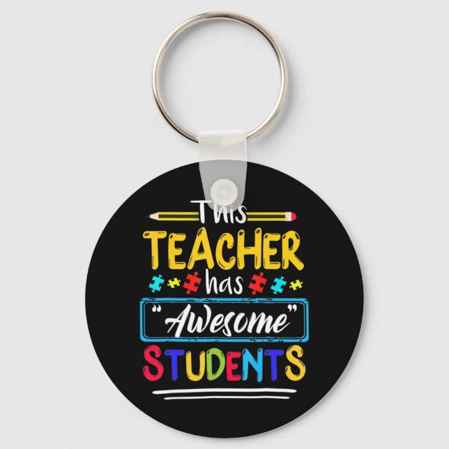 Autism Awareness THIS Teacher HAS AWESOME STUDENTS Key Ring (Front)