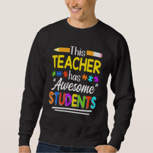 Autism Awareness This Teacher Has Awesome Students Sweatshirt