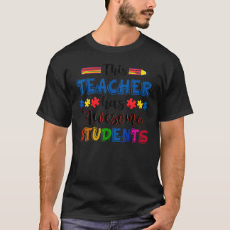 Autism Awareness This Teacher Has Awesome Students T-Shirt