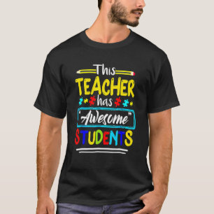 Autism Awareness This Teacher Has Awesome Students T-Shirt