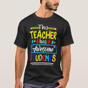 Autism Awareness This Teacher Has Awesome Students T-Shirt