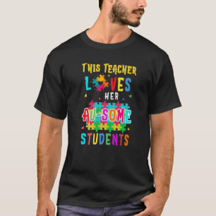 Autism Awareness This Teacher Loves Her Au-Some St T-Shirt