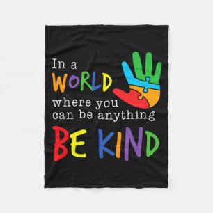 Autism Awareness Where You Can Be Anything Be Kind Fleece Blanket