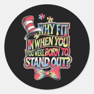 Autism Awareness Why Fit In Doctor Teacher Cat In  Classic Round Sticker