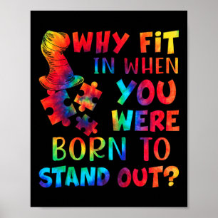 Autism Awareness Why Fit In When You Were Born To  Poster